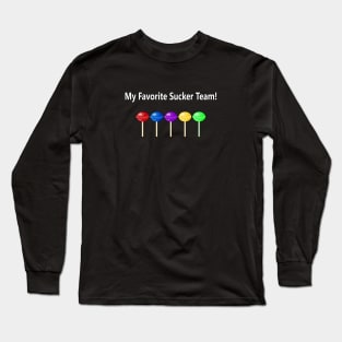 My Favorite Sucker Team! Long Sleeve T-Shirt